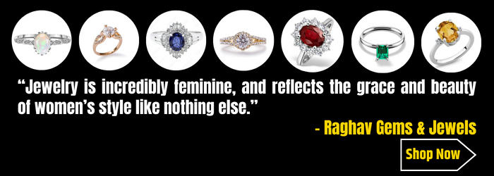 “Jewelry is incredibly feminine, and reflects the grace and beauty of a women’s style like nothing else.” (4)